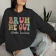 Bruh We Out Kinder Teachers Happy Last Day Of School Groovy Women Sweatshirt Gifts for Her