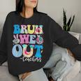Bruh We Out Teachers End Of School Year Teacher Summer Women Sweatshirt Gifts for Her