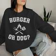 Burger Or Dog Grilling Master Grill Hot Dog Dad Joke Women Sweatshirt Gifts for Her