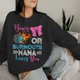 Burnouts Or Bows Nana Loves You Gender Reveal Party Baby Women Sweatshirt Gifts for Her