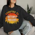 Butterfly Watching Addicted To Butterfly Watching Women Sweatshirt Gifts for Her