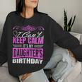 I Can't Keep Calm It's My Daughter Birthday Girl Party Women Sweatshirt Gifts for Her