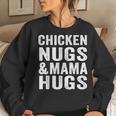 Chicken Nugs And Mama Hugs Toddler For Chicken Nugget Lover Women Sweatshirt Gifts for Her
