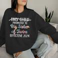 Only Child Promoted To Big Sister Of Twins Effective 2024 Women Sweatshirt Gifts for Her