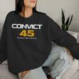 Convict 45 No One Man Or Woman Is Above The Law Women Sweatshirt Gifts for Her