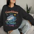 Countdown Is Over It's Cruise Time Husband Wife Women Sweatshirt Gifts for Her