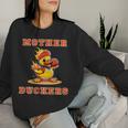 Crazy Mother Duckers Women Sweatshirt Gifts for Her