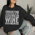Crocheting Solves Most My Problems Wine Crochet Slogan Women Sweatshirt Gifts for Her