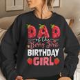 Dad Of The Berry First Birthday Of Girl Strawberry Father Women Sweatshirt Gifts for Her