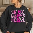 In My Dance Era Dancer Girl Dancing Women Sweatshirt Gifts for Her
