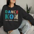 Dance Mom I Don't Dance I Finance Dancing Mommy Women Sweatshirt Gifts for Her
