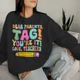 Dear Parents Tag You're It Teacher Summer Vacation Women Sweatshirt Gifts for Her