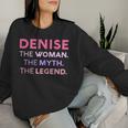 Denise The Woman The Myth Legend Name Personalized Women Women Sweatshirt Gifts for Her