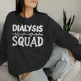 Dialysis Tech Technician Dialysis Nurse Women Sweatshirt Gifts for Her