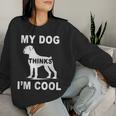 My Dog Think I'm Cool Boxer-Hundeliebhaber Papa Mama Familie Lustig Sweatshirt Frauen Geschenke für Sie