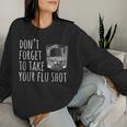 Don't Forget To Take Your Flu Shot Whiskey Bourbon Women Sweatshirt Gifts for Her