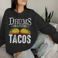 Drums And Tacos Cinco De Mayo Music Mexican Food Quote Women Sweatshirt Gifts for Her