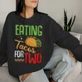 Eating Tacos For Two Cute Mexican Food Pregnancy Quote Women Sweatshirt Gifts for Her