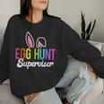 Egg Hunt Supervisor Easter Egg Hunting Party Mom Dad Women Sweatshirt Gifts for Her