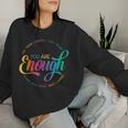 You Are Enough Lgbt Pride Month Gay Lesbian Rainbow Ally Women Sweatshirt Gifts for Her