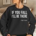 If You Fall I'll Be There Sarcastic Floor Joke & Gag Women Sweatshirt Gifts for Her