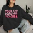 Your Fav English Teacher On Front Retro Groovy Pink Women Sweatshirt Gifts for Her