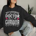 My Favorite Doctor Calls Me Grandma Medical Mother's Day Women Sweatshirt Gifts for Her