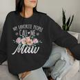 My Favorite People Call Me Maw Floral Birthday Maw Women Sweatshirt Gifts for Her