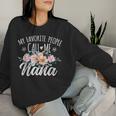 My Favorite People Call Me Nana Floral Birthday Nana Women Sweatshirt Gifts for Her