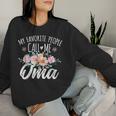 My Favorite People Call Me Oma Floral Birthday Oma Women Sweatshirt Gifts for Her