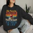 My Favorite Teacher Calls Me Father In Law Father's Day Women Sweatshirt Gifts for Her