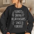 Florist Flower Shop Has Been Saving Relationships For Eternity Women Sweatshirt Gifts for Her