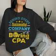 Accountant Joke Behind Successful Company Boring Cpa Women Sweatshirt Gifts for Her