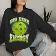 Big Dink Energy Pickleball Player Lover Women Women Sweatshirt Gifts for Her