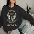 Bull-Dog Owner Dog Lover Mom Never-Underestimate Women Sweatshirt Gifts for Her