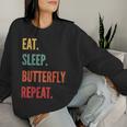 Butterfly Watching Eat Sleep Butterfly Watching Women Sweatshirt Gifts for Her