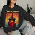 Chicken Daddy For Dad Farmer Chicken Lover Women Sweatshirt Gifts for Her