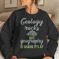 Geography Teacher Geology Rocks But Geography Women Sweatshirt Gifts for Her