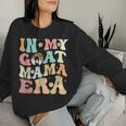 In My Goat Mom Era Groovy Messy Bun Life Mama Mothers Women Sweatshirt Gifts for Her
