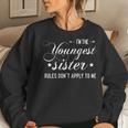 I'm The Youngest Sister Rules Not Apply To Me Women Sweatshirt Gifts for Her