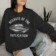 Because Of The Implication For Men's Women Women Sweatshirt Gifts for Her