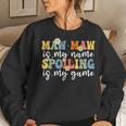 Maw Maw Is My Name Spoiling Is My Game Mother's Day Women Sweatshirt Gifts for Her