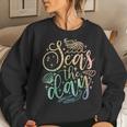 Seas The Day For Cool Sea Mermaid Lover Women Sweatshirt Gifts for Her