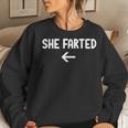 She Farted Joke Sarcastic Family Women Sweatshirt Gifts for Her