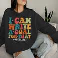 Special Education Teacher I Can Write A Goal For That Women Sweatshirt Gifts for Her