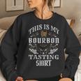 Whiskey This Is My Bourbon Tasting Women Sweatshirt Gifts for Her