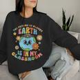 Future Planet Earth Is In My Classroom Groovy Proud Teacher Women Sweatshirt Gifts for Her