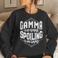 Gamma Is My Name Spoiling Is My Game Grandma Women Sweatshirt Gifts for Her