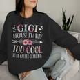 Gigi Because I'm Way Too Cool To Be Called Grandma Flowers Women Sweatshirt Gifts for Her