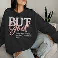 But God There Was No Way But God Made A Way Christian Women Sweatshirt Gifts for Her